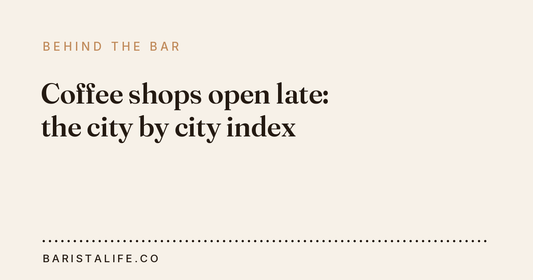 Coffee shops open late: the city by city index