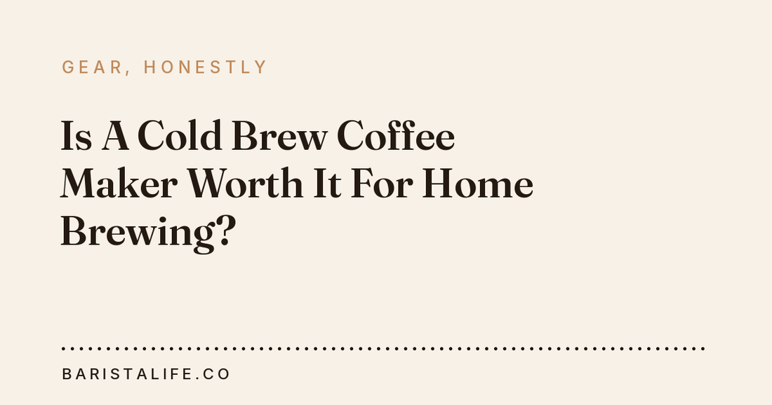 Is A Cold Brew Coffee Maker Worth It For Home Brewing?