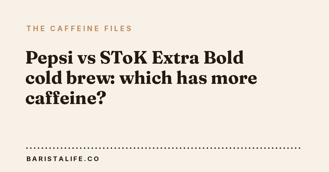 Pepsi vs SToK Extra Bold cold brew: which has more caffeine?