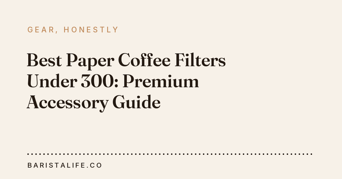 Best Paper Coffee Filters Under 300: Premium Accessory Guide