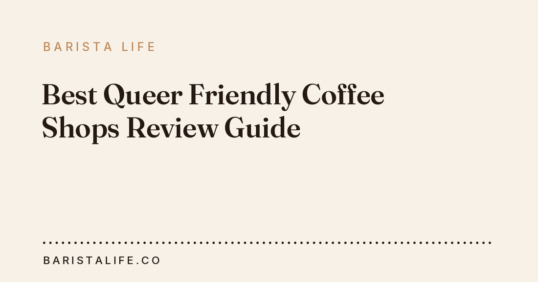 Best Queer Friendly Coffee Shops Review Guide