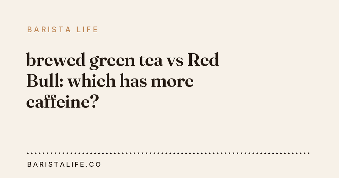 brewed green tea vs Red Bull: which has more caffeine?