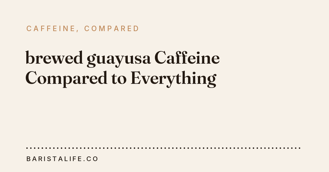 brewed guayusa Caffeine Compared to Everything