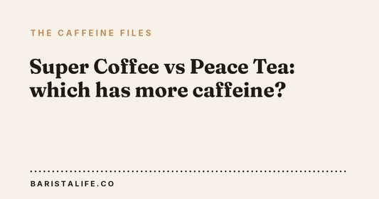 Super Coffee vs Peace Tea: which has more caffeine?