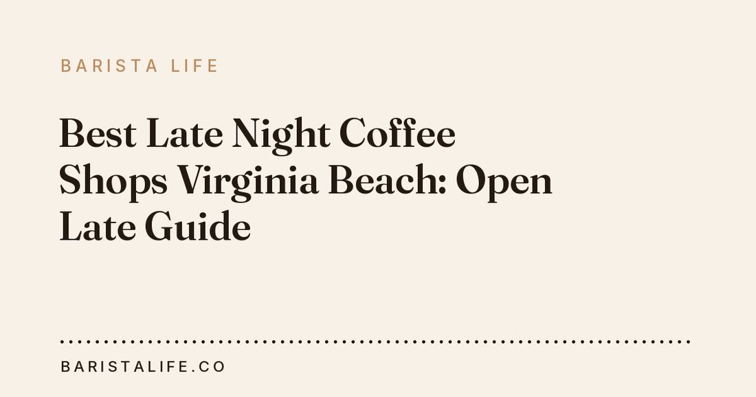 Best Late Night Coffee Shops Virginia Beach: Open Late Guide