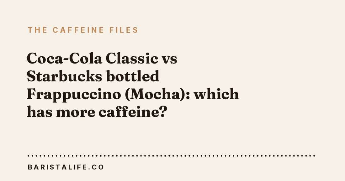 Coca-Cola Classic vs Starbucks bottled Frappuccino (Mocha): which has more caffeine?