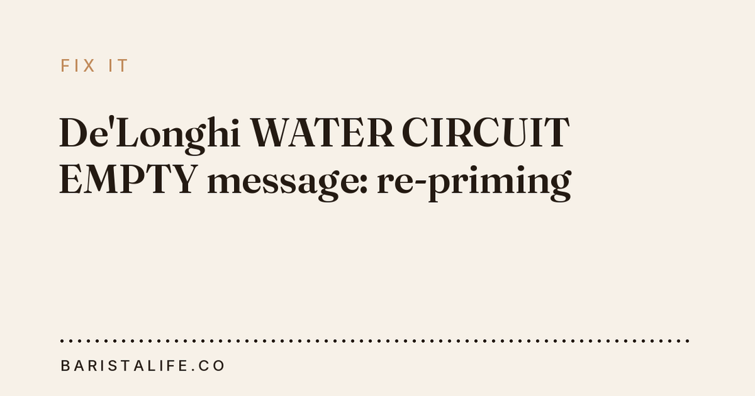 De'Longhi WATER CIRCUIT EMPTY message: re-priming