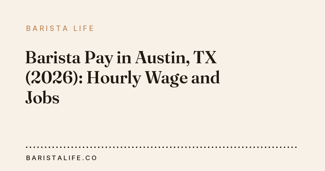 Barista Pay in Austin, TX (2026): Hourly Wage and Jobs