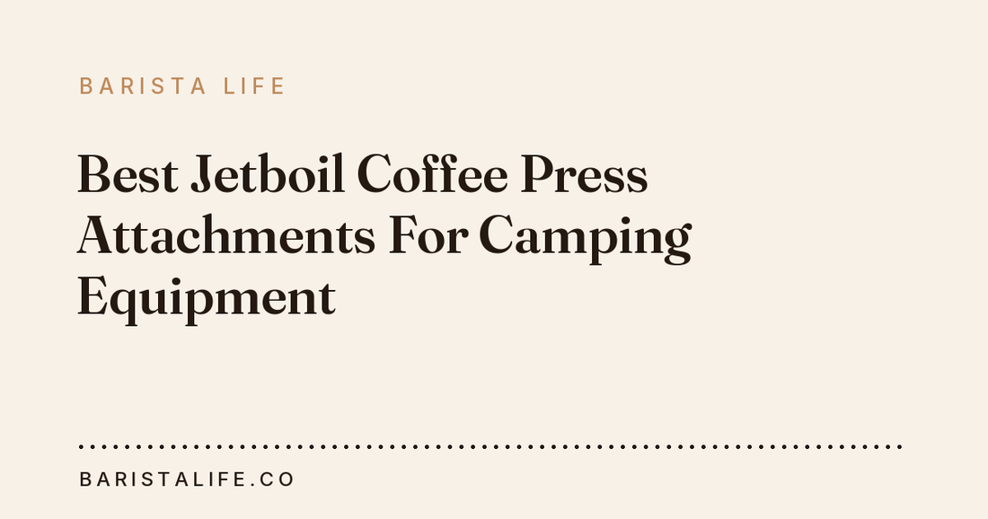 Best Jetboil Coffee Press Attachments For Camping Equipment