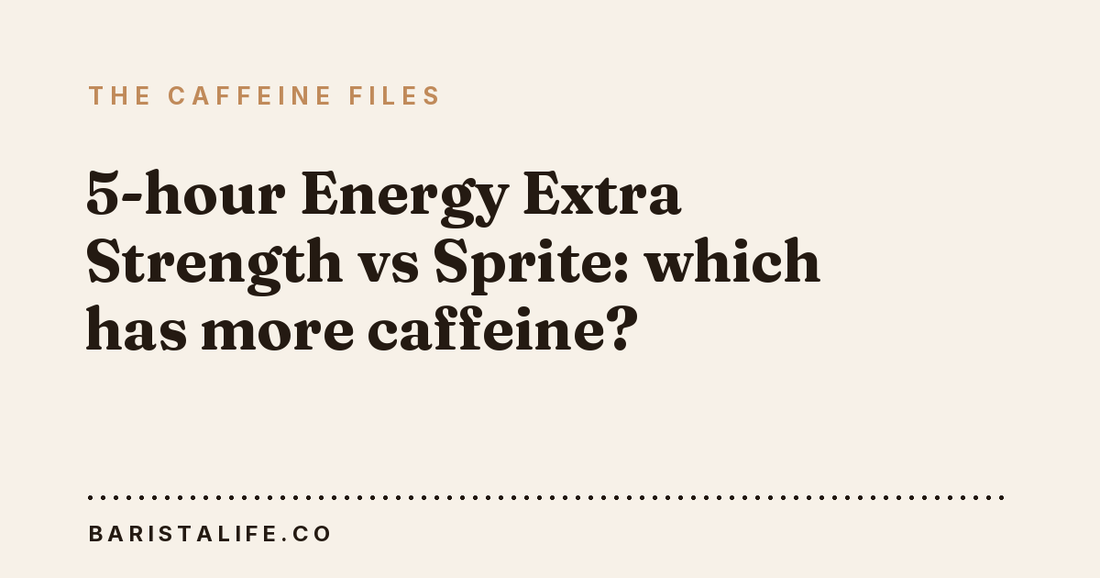 5-hour Energy Extra Strength vs Sprite: which has more caffeine?