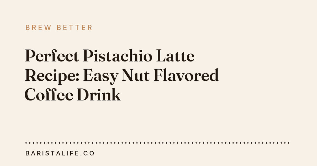 Perfect Pistachio Latte Recipe: Easy Nut Flavored Coffee Drink