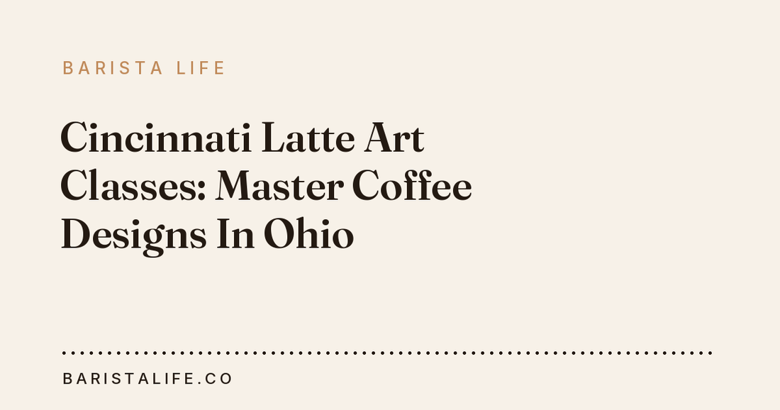 Cincinnati Latte Art Classes: Master Coffee Designs In Ohio