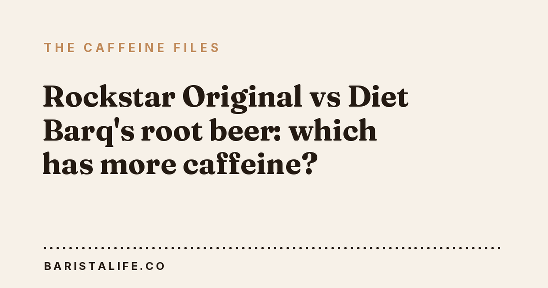 Rockstar Original vs Diet Barq's root beer: which has more caffeine?