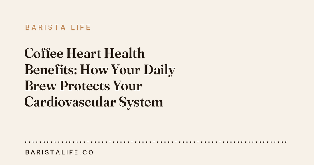 Coffee Heart Health Benefits: How Your Daily Brew Protects Your Cardiovascular System
