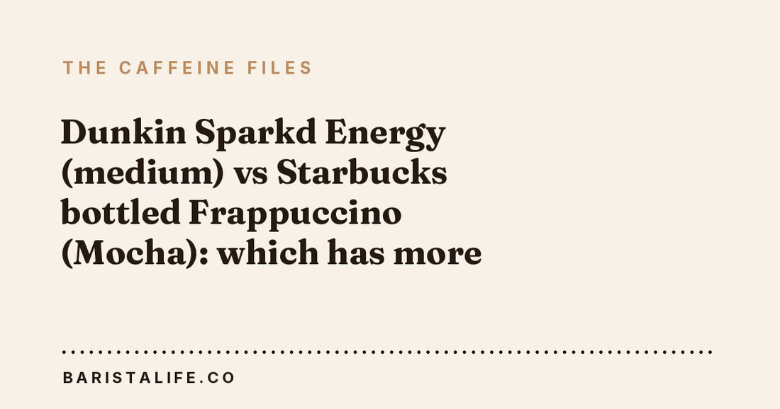 Dunkin Sparkd Energy (medium) vs Starbucks bottled Frappuccino (Mocha): which has more caffeine?