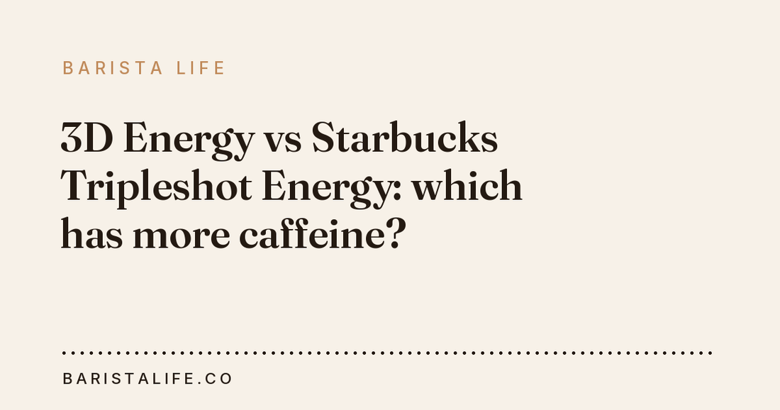 3D Energy vs Starbucks Tripleshot Energy: which has more caffeine?