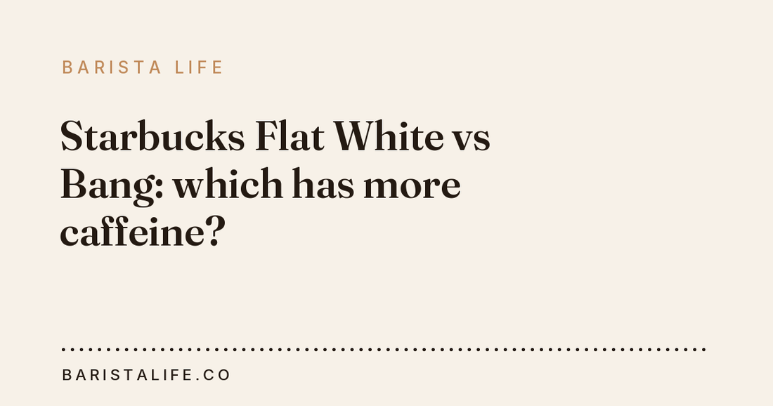 Starbucks Flat White vs Bang: which has more caffeine?