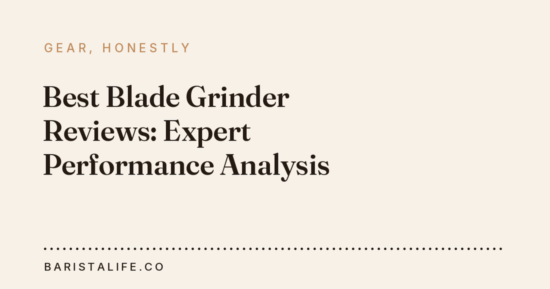 Best Blade Grinder Reviews: Expert Performance Analysis