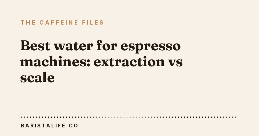 Best water for espresso machines: extraction vs scale