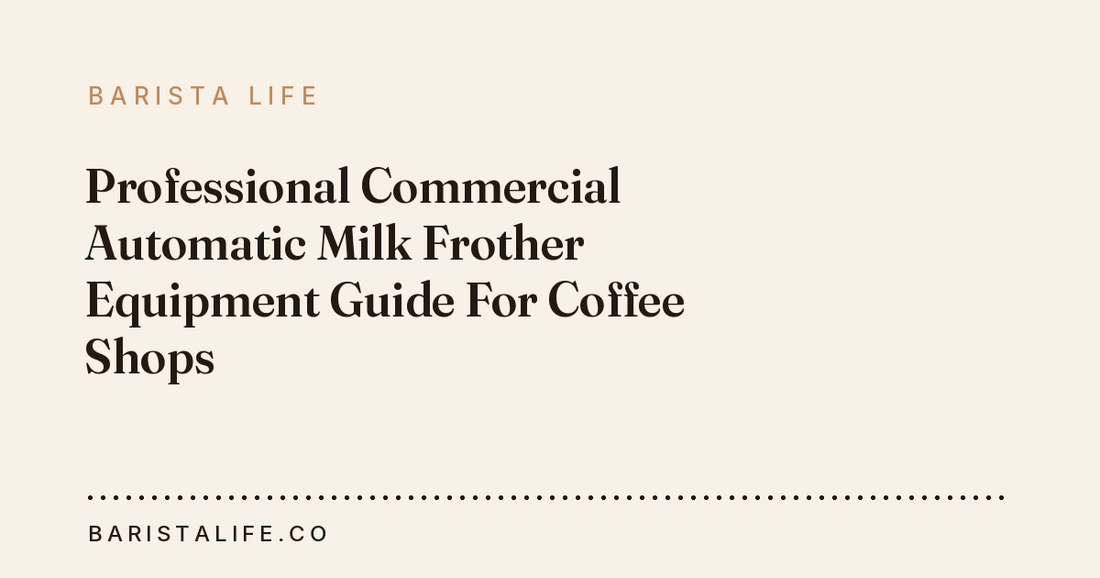 Professional Commercial Automatic Milk Frother Equipment Guide For Coffee Shops