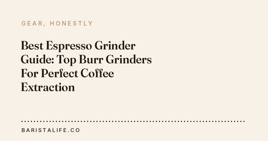 Best Espresso Grinder Guide: Top Burr Grinders For Perfect Coffee Extraction