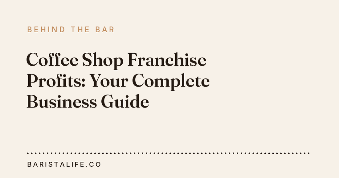 Coffee Shop Franchise Profits: Your Complete Business Guide