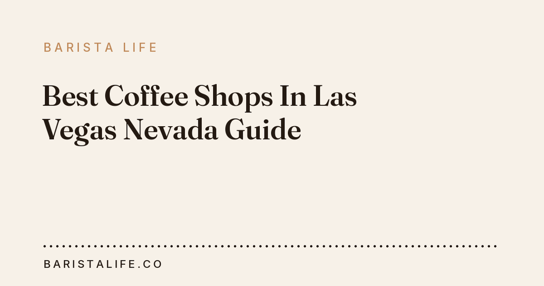 Best Coffee Shops In Las Vegas Nevada Guide