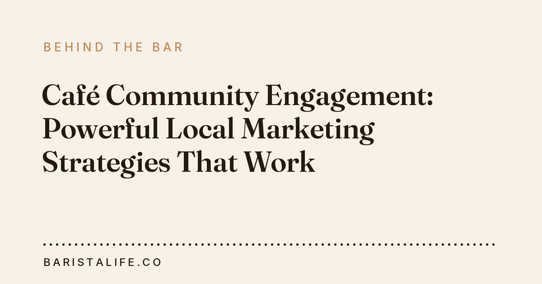 Café Community Engagement: Powerful Local Marketing Strategies That Work