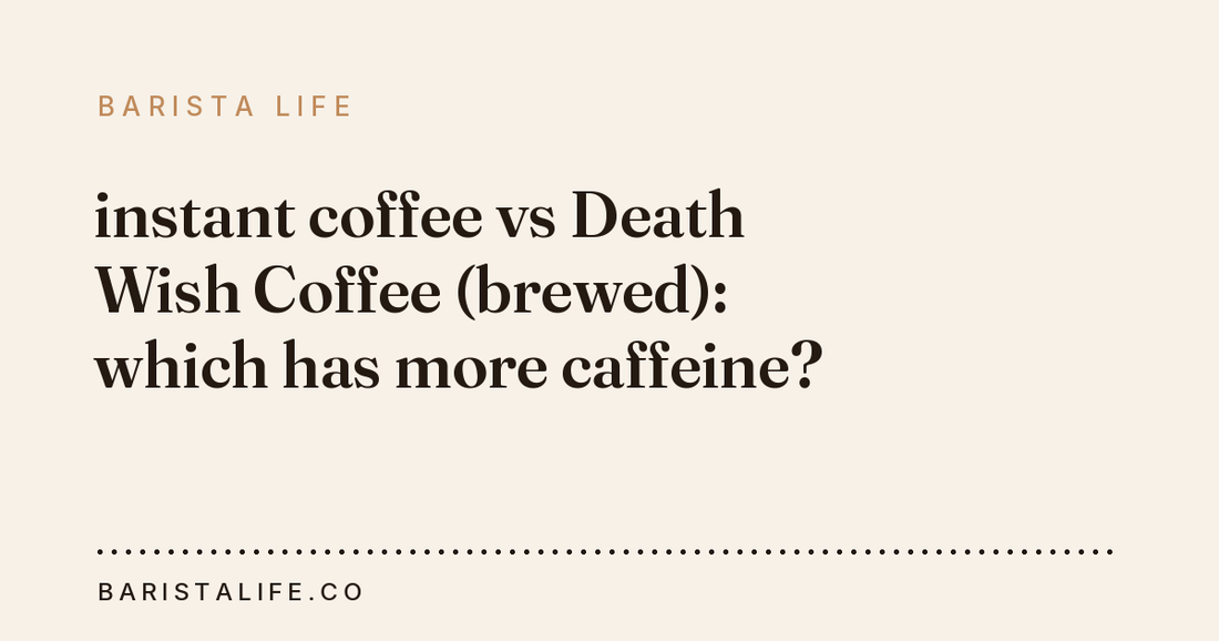 instant coffee vs Death Wish Coffee (brewed): which has more caffeine?