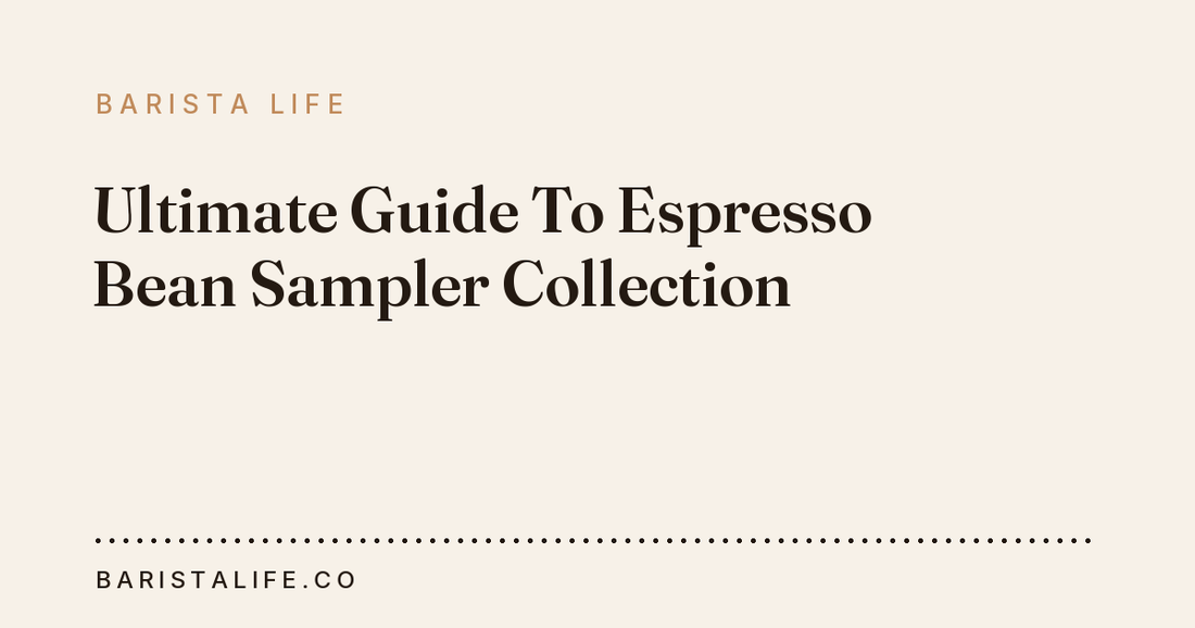 Ultimate Guide To Espresso Bean Sampler Collection