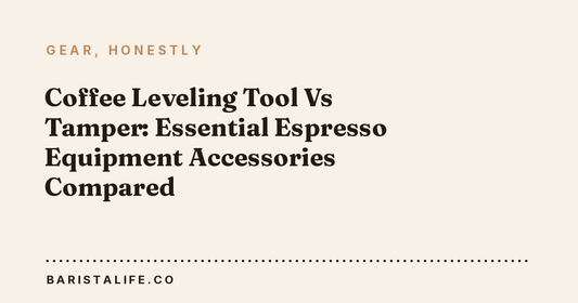 Coffee Leveling Tool Vs Tamper: Essential Espresso Equipment Accessories Compared