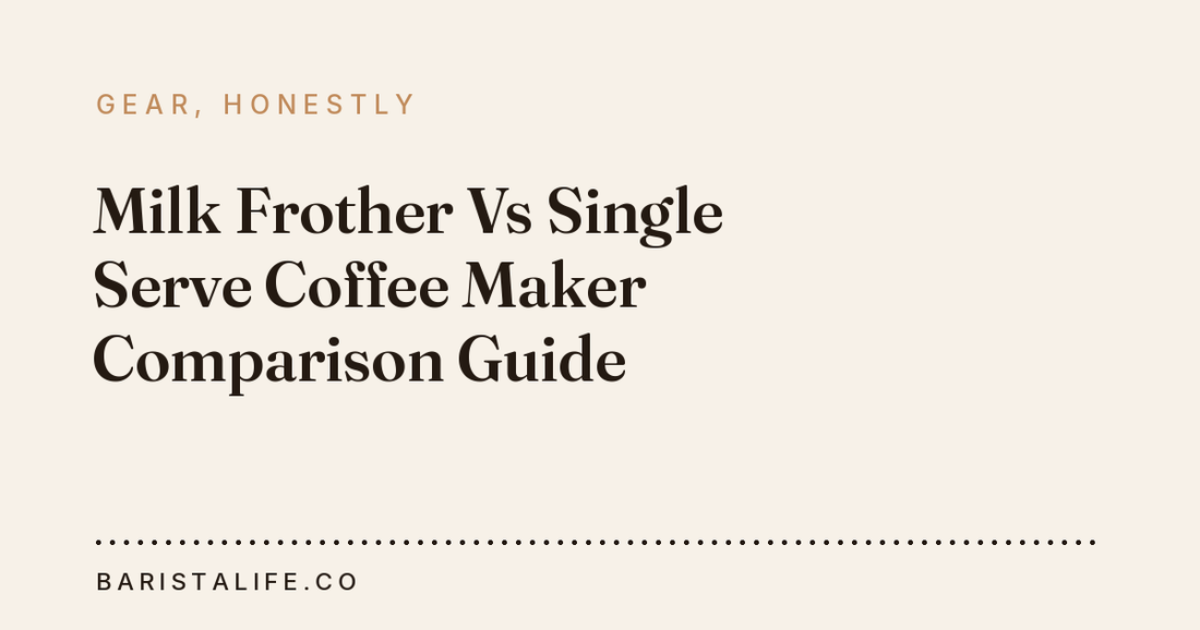 Milk Frother Vs Single Serve Coffee Maker Comparison Guide