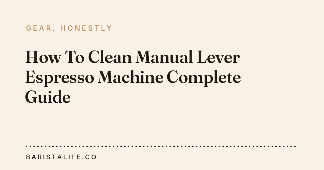 How To Clean Manual Lever Espresso Machine Complete Guide