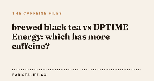brewed black tea vs UPTIME Energy: which has more caffeine?