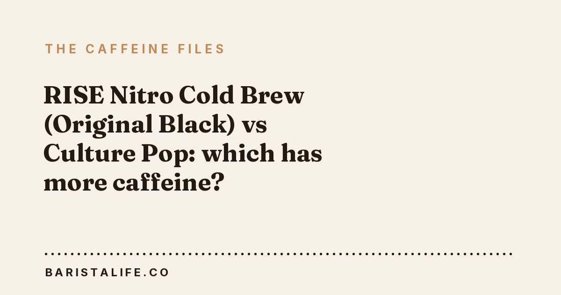 RISE Nitro Cold Brew (Original Black) vs Culture Pop: which has more caffeine?