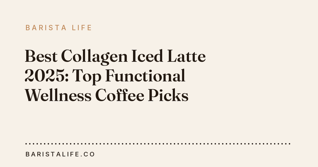 Best Collagen Iced Latte 2025: Top Functional Wellness Coffee Picks