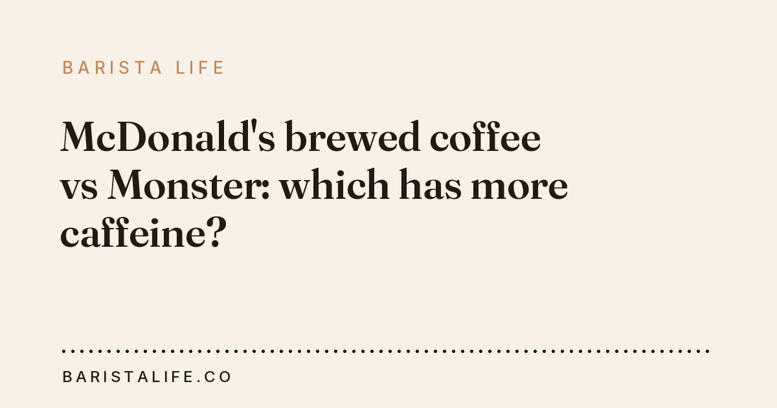 McDonald's brewed coffee vs Monster: which has more caffeine?