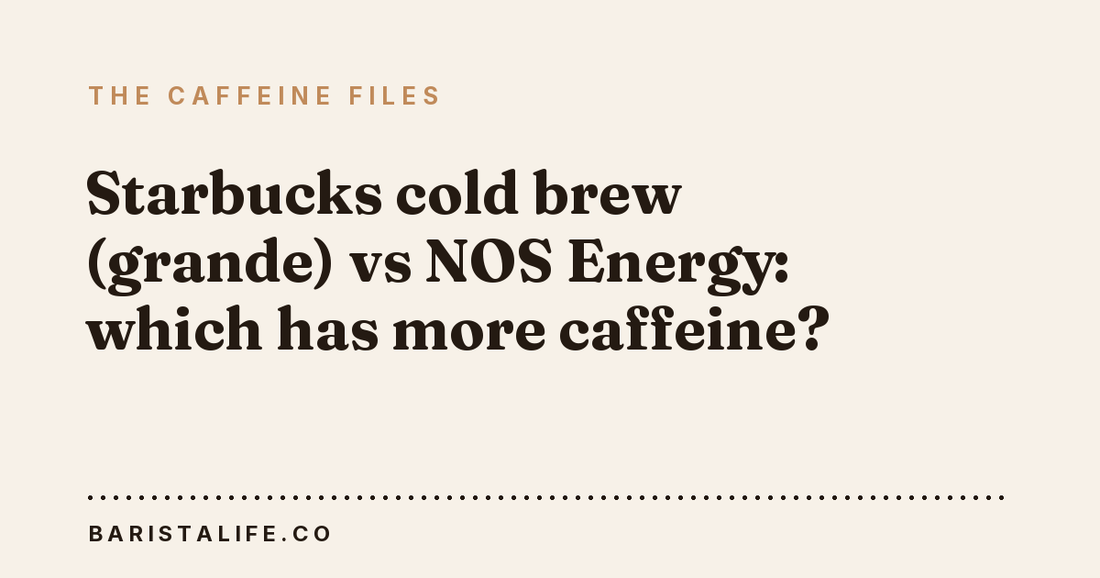 Starbucks cold brew (grande) vs NOS Energy: which has more caffeine?