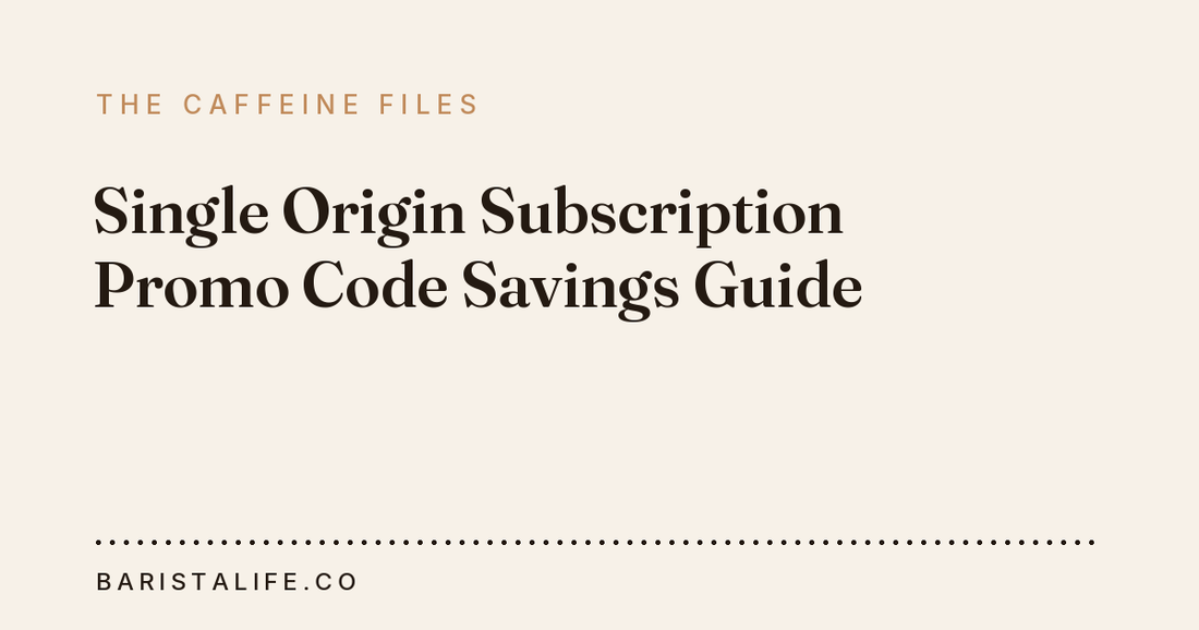 Single Origin Subscription Promo Code Savings Guide