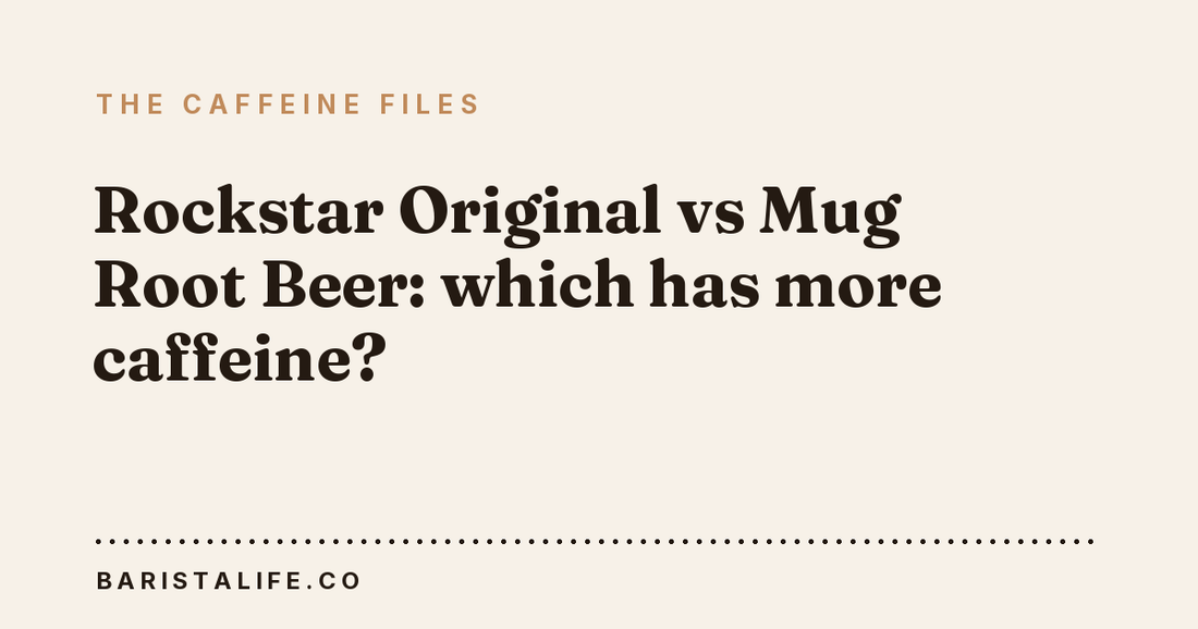Rockstar Original vs Mug Root Beer: which has more caffeine?