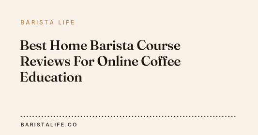Best Home Barista Course Reviews For Online Coffee Education