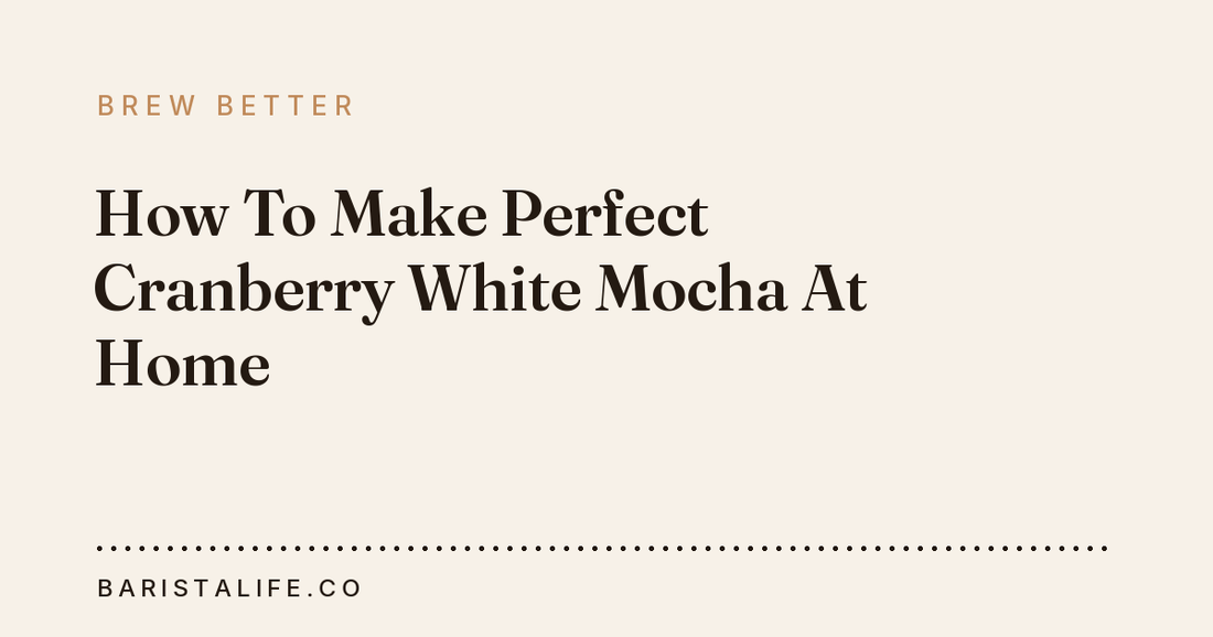 How To Make Perfect Cranberry White Mocha At Home