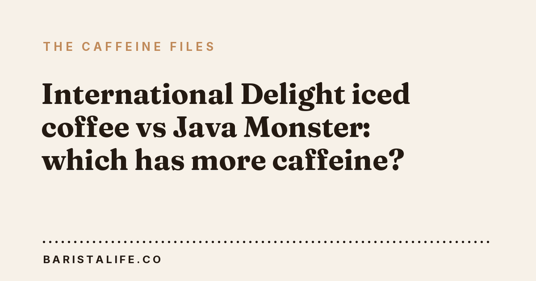 International Delight iced coffee vs Java Monster: which has more caffeine?