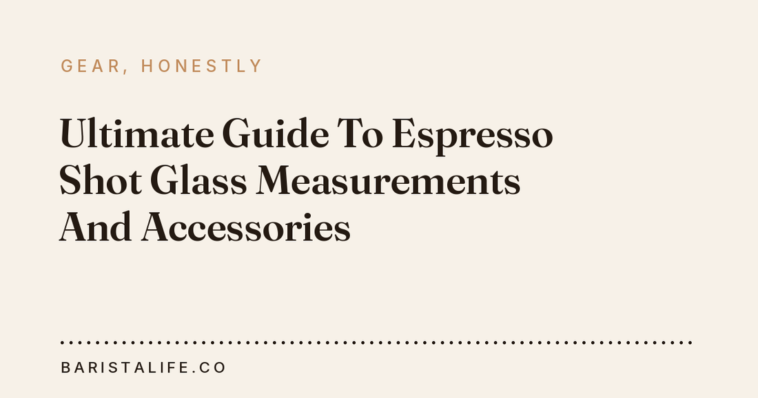 Ultimate Guide To Espresso Shot Glass Measurements And Accessories