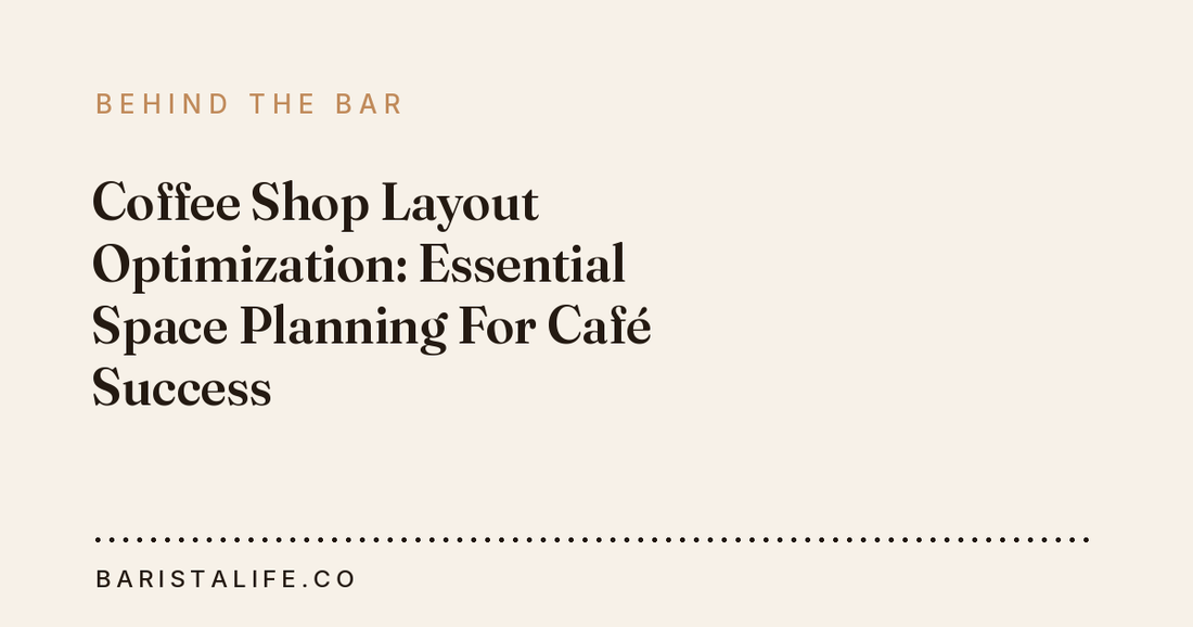Coffee Shop Layout Optimization: Essential Space Planning For Café Success