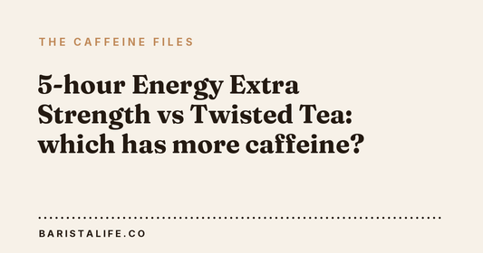 5-hour Energy Extra Strength vs Twisted Tea: which has more caffeine?