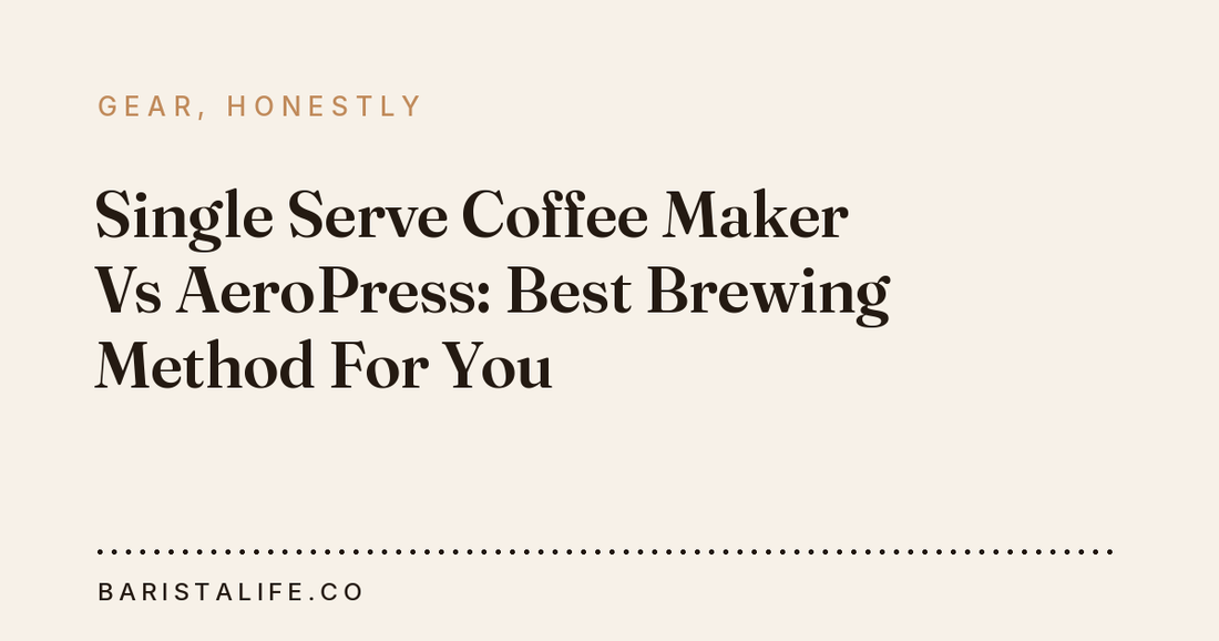 Single Serve Coffee Maker Vs AeroPress: Best Brewing Method For You