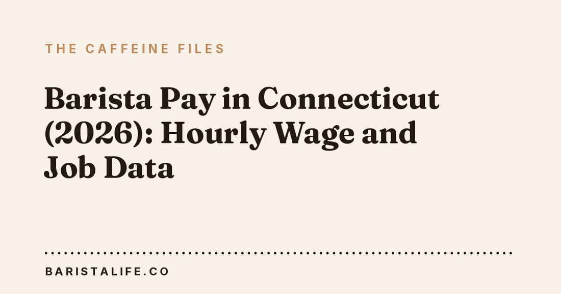 Barista Pay in Connecticut (2026): Hourly Wage and Job Data