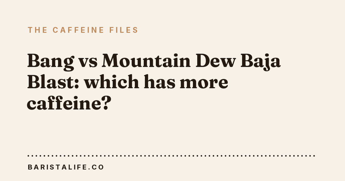 Bang vs Mountain Dew Baja Blast: which has more caffeine?