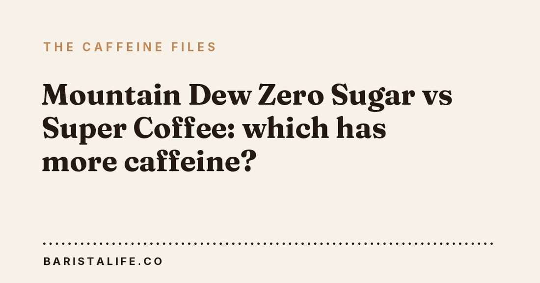 Mountain Dew Zero Sugar vs Super Coffee: which has more caffeine?